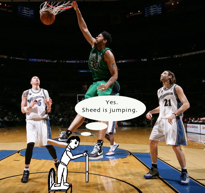 Sheed jumped? Get out! Sheed jumped? Get out!