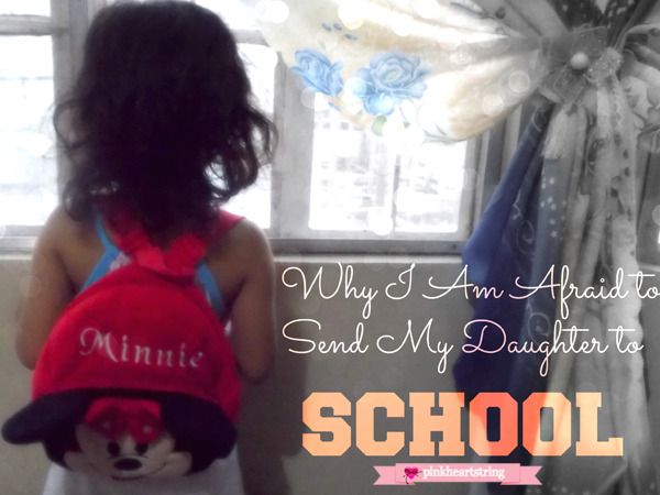 why i am afraid to send my daughter to school why i am afraid to send my daughter to school