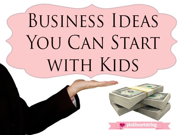 Business Ideas You Can Start with Kids
