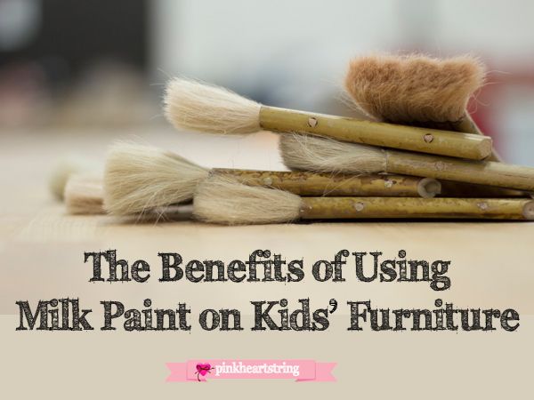 The Benefits of Using Milk Paint on Kids’ Furniture