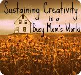 Sustaining Creativity in a Busy Mom’s World