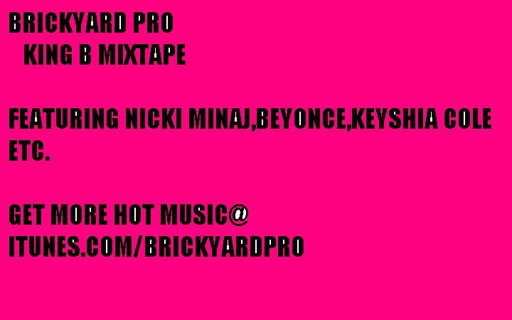 Brickyard Pro - King B(Nikki Miinaj,Beyonce,Trina,etc.)